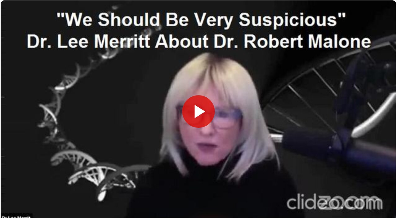 "We Should Be Very Suspicious": Dr. Lee Merritt About Dr. Robert Malone