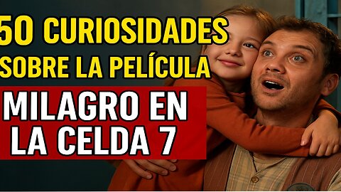 50 😱 CURIOSIDADES SOBRE 😲 MILAGRO EN LA CELDA 7 #192 | Detrasdelguion