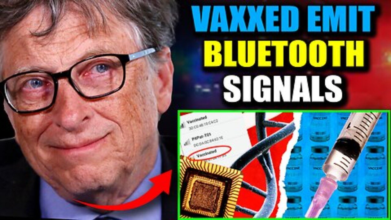 Gates Insider Presents Proof Vaccinated Emitting Bluetooth Signals with Secret Death Dates
