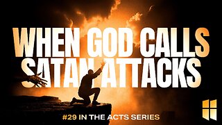 When God Calls, Satan Attacks (#29 in Acts) 8:30am July 20, 2025
