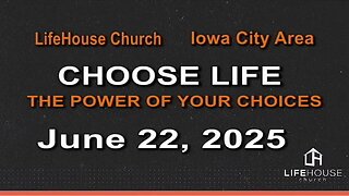 LifeHouse 062225–Andy Alexander “Choose Life” The Power of Your Choices