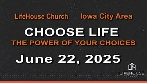 LifeHouse 062225–Andy Alexander “Choose Life” The Power of Your Choices