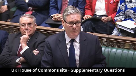 UK House of Commons sits - Supplementary Questions