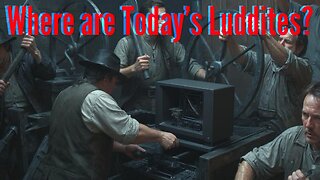 295. Where Are Today's Luddites?