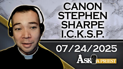 AAP with Canon Stephen Sharpe, ICKSP - 7/24/25 - Can Catholics Pray With Non-Catholics?