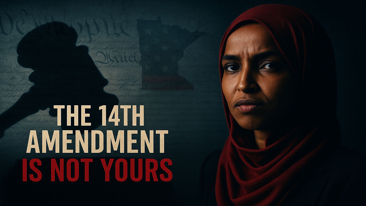 Ilhan Omar: The 14TH Amendment & The Minnesota MYTH