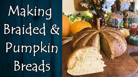 Making Braided and Pumpkin Breads