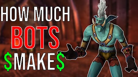 How much do bots make/What version of World of Warcraft should you bot? [WoW Botting]