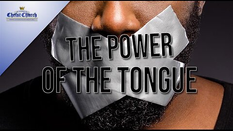 “The Power of the Tongue” Good, Bad, and the Ugly