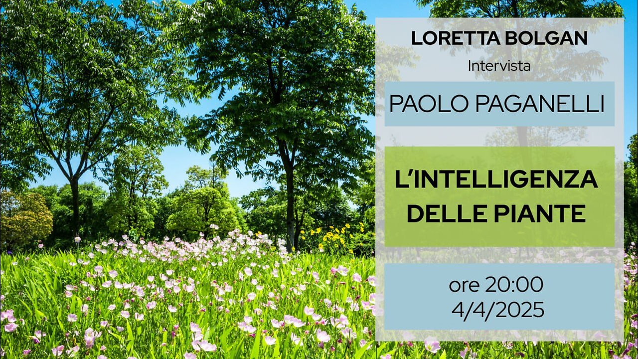 Dott. Paolo Paganelli - L’INTELLIGENZA DELLE PIANTE - Intervista di L. Bolgan