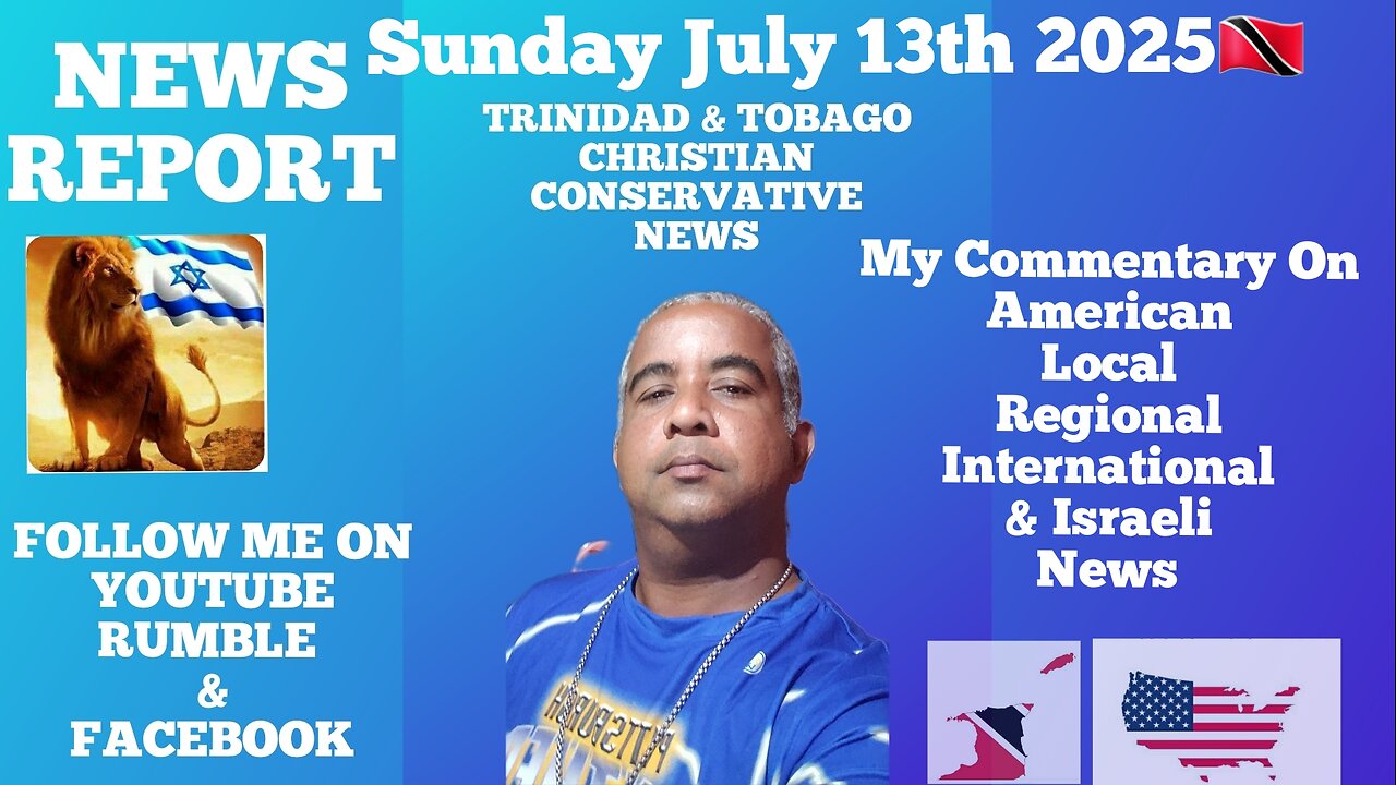 News Report Trinidad & Tobago Sunday July 13th 2025