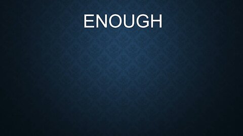 Enough