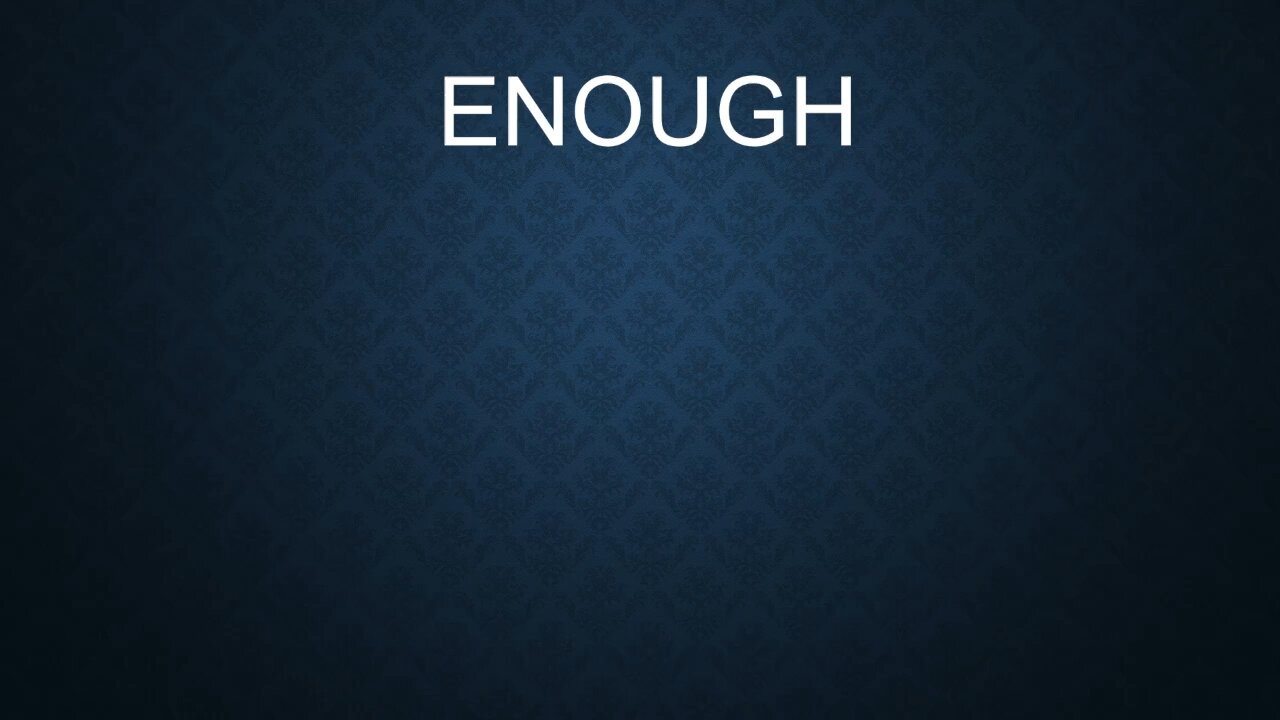 Enough