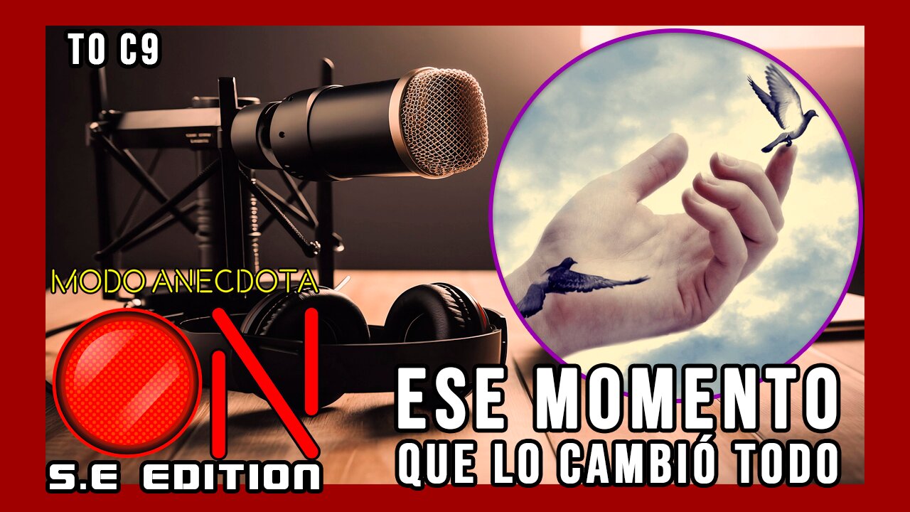 Modo Anécdota ON S.E. T0 C9: Momentos que cambiaron la vida para siempre.