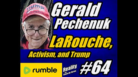 RWB 64 Gerald Pechenuk: LaRouche, Activism, and Trump