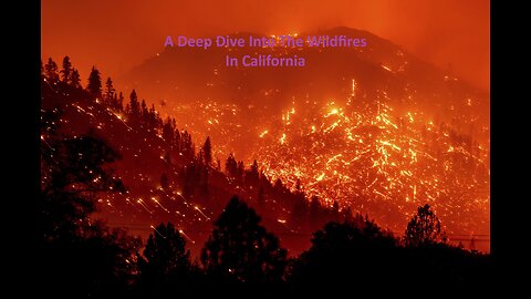 A Deep Dive Into The Wildfires Of California.