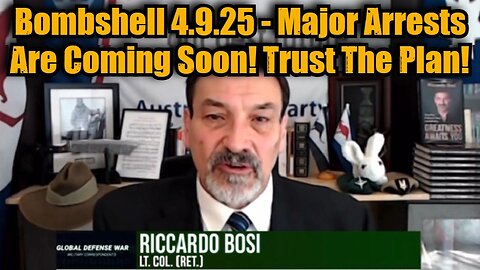 Lt. Col. Riccardo Bosi: Bombshell 4.9.25 - Major Arrests Are Coming Soon! Trust The Plan!