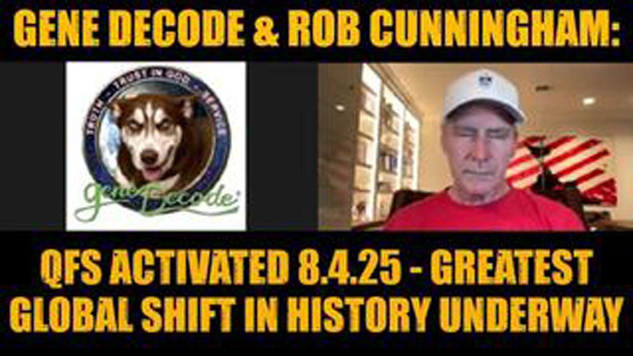 GENE DECODE & ROB CUNNINGHAM: QFS ACTIVATED 8.4.25 - GREATEST GLOBAL SHIFT IN HISTORY UNDERWAY!