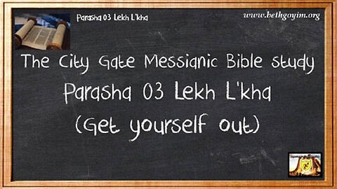 BGMCTV The City Gate Messianic Bible study. Parasha 03 Lekh L’kha (Get yourself out)