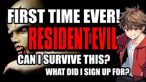 I’ve Never Played Resident Evil Before... (Wish Me Luck!)