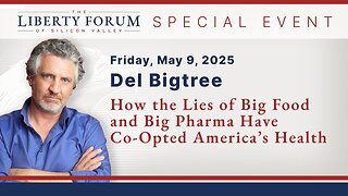 Del Bigtree ~ The Liberty Forum ~ 5-9-2025