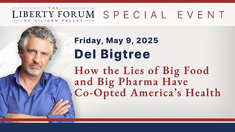 Del Bigtree ~ The Liberty Forum ~ 5-9-2025