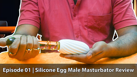 Silicone Egg Male Masturbator Review | Sextoy Hub | Episode 01