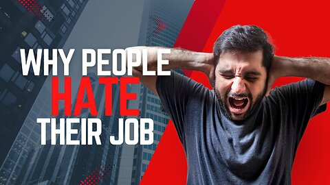 Why Do People Hate Their Job