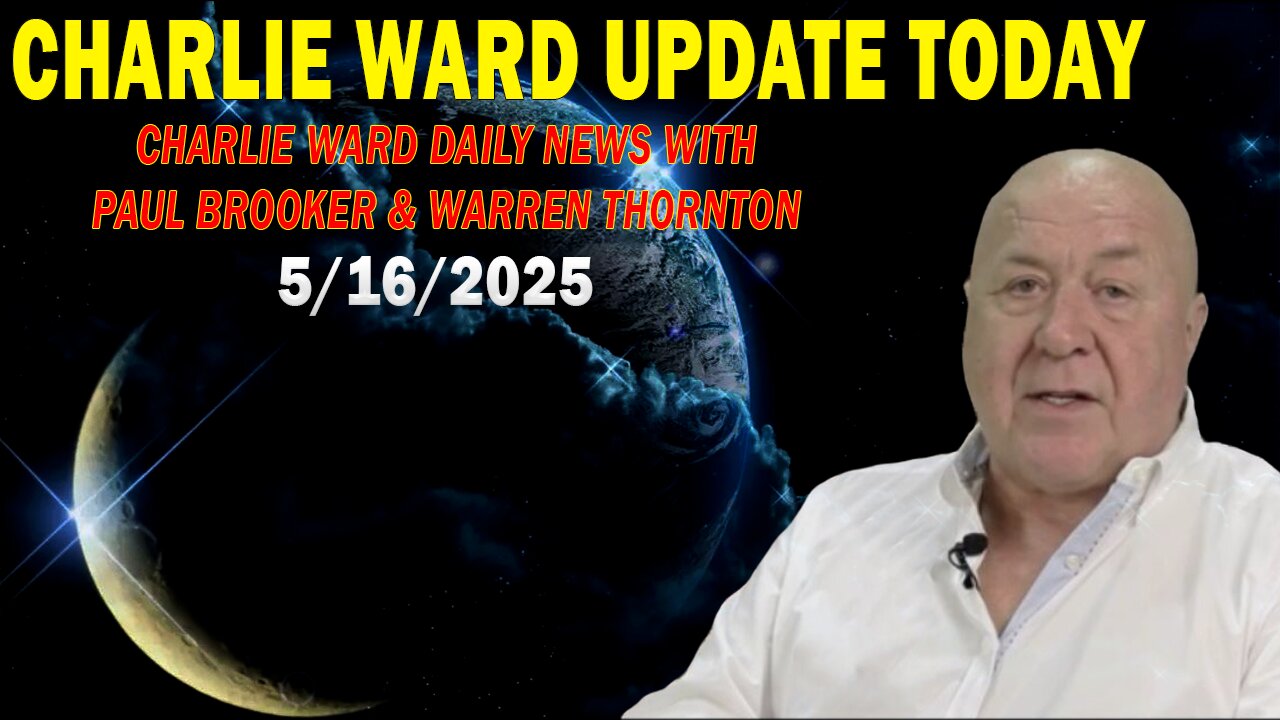CHARLIE WARD UPDATE TODAY May 16: "CHARLIE WARD DAILY NEWS WITH PAUL BROOKER & WARREN THORNTON"