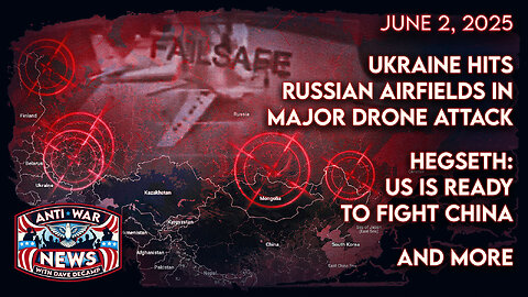 Ukraine Hits Russian Airfields in Major Drone Attack, Hegseth: US Is Ready To Fight China, and More
