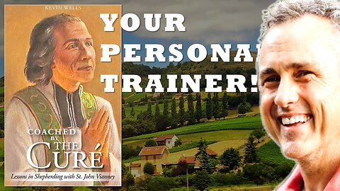 Your Personal Trainer! "Coached By The Cure" Lessons in Shepherding With St. John Vianney