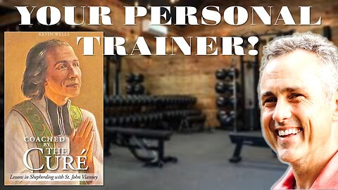 Your Personal Trainer! "Coached By The Cure" Lessons in Shepherding With St. John Vianney