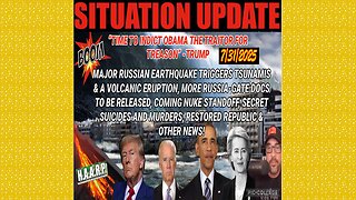 SITUATION UPDATE 7/31/25 - More Russia-Gate Docs To Be Released, Coming Nuke Standoff, Treason