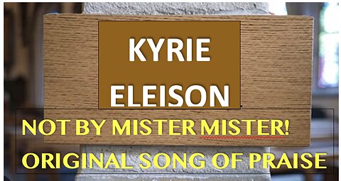 Kyrie—not the Mister Mister song—but one of the most beautiful songs of praise you will ever hear