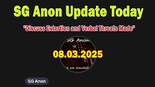 SG Anon & Scotty Saks Update Today 8/3/25: "Discuss Extortion and Verbal Threats Made"