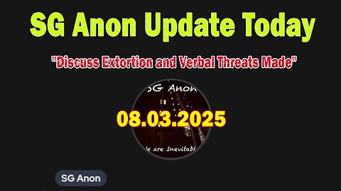 SG Anon & Scotty Saks Update Today 8/3/25: "Discuss Extortion and Verbal Threats Made"