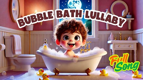 Bubble Bath Lullaby 🛁💤 | Gentle Bedtime Song to Calm & Soothe Little Ones