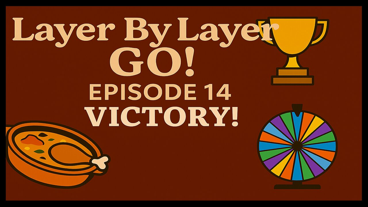 Layer By Layer GO! Ep 14 – Victory