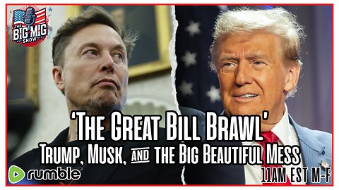 ‘The Great Bill Brawl’ Trump, Musk, & The Big Beautiful Mess