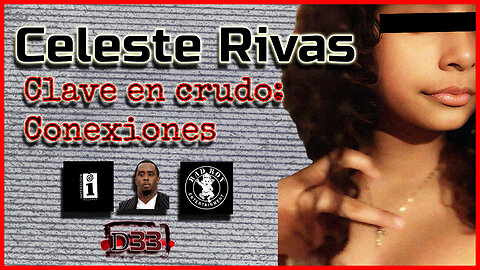 Caso Celeste Rivas: La Conexión Oculta con la Élite Musical | D33