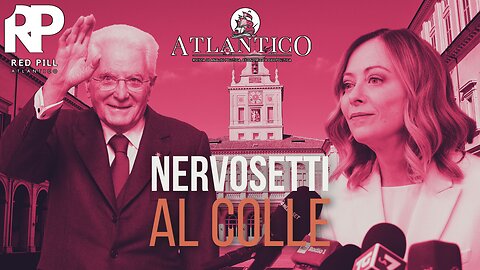 Nervosetti al Colle - Red Pill Atlantico #53