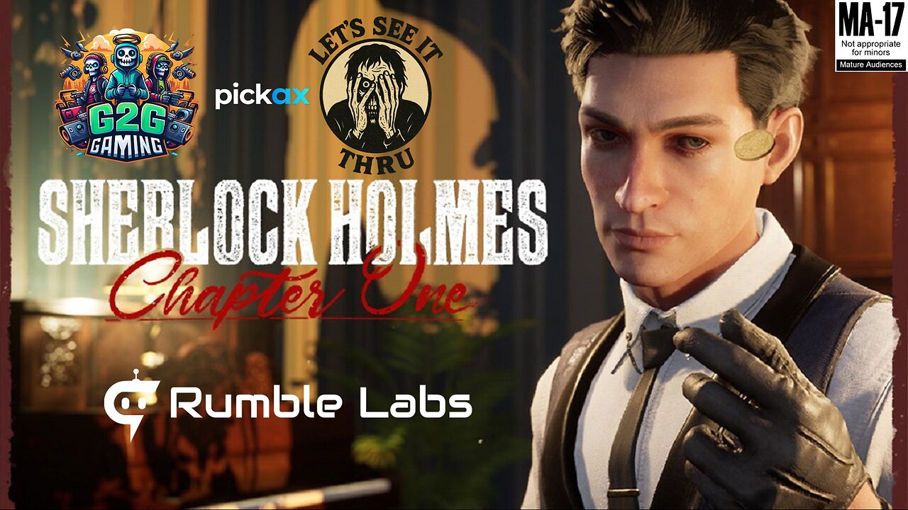 (M+17) Lets See It Thru! Ep. 24 Sherlock Holmes Chapter One