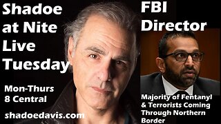 May 20th/2025- FBI Director Patel "Majority of Fentanyl & Terrorists Coming from Northern Border"