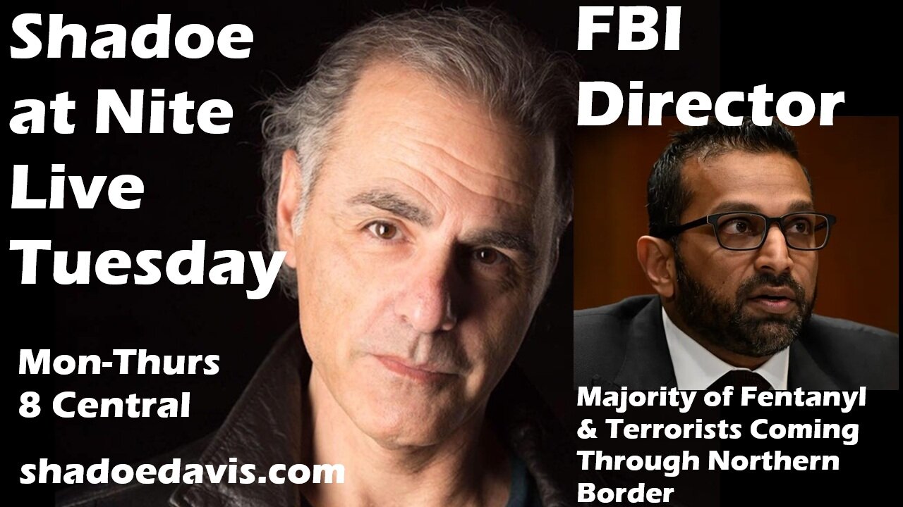 May 20th/2025- FBI Director Patel "Majority of Fentanyl & Terrorists Coming from Northern Border"