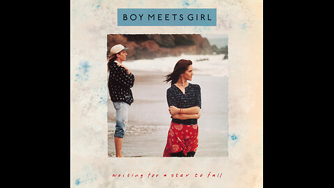 Boy Meets Girl --- Waiting For A Star To Fall