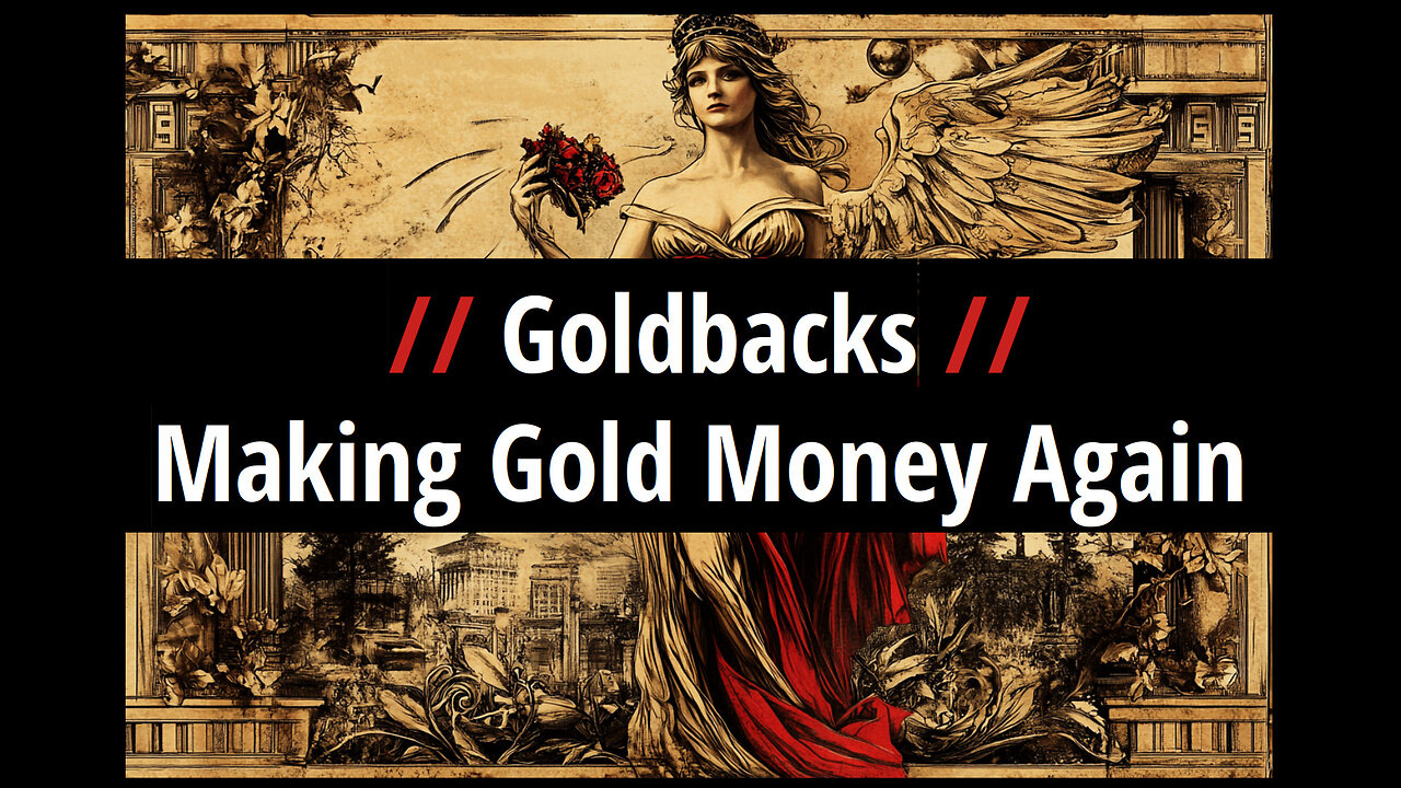Goldbacks: Making Gold Money Again