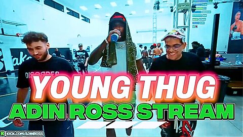 The GOAT YOUNG THUG 'SPYDA' on ADIN ROSS STREAM x Jokes about Quitting Music to Stream #Trending