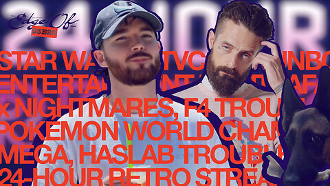 24-Hour Retro Stream Prep, Pokémon MEGA, Hasbro/AFA/EE/F4 Trouble? +! [The Edge Of™️ Show (S3E20)]