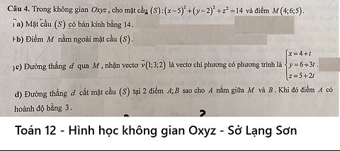 Sở Lạng Sơn: Trong không gian Oxyz, cho mặt cầu (S): (x-5)^2 + (y-2)^2 + z^2 = 14 và điểm M(4;6;5)