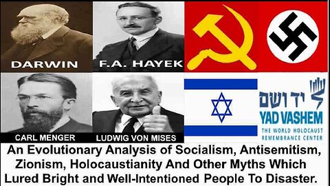 An Evolutionary Analysis of Socialism, Antisemitism, Zionism, Holocaustianity, And Other Myths (2/2)